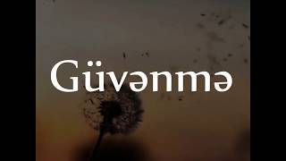 Heç Kimə Güvənmə...