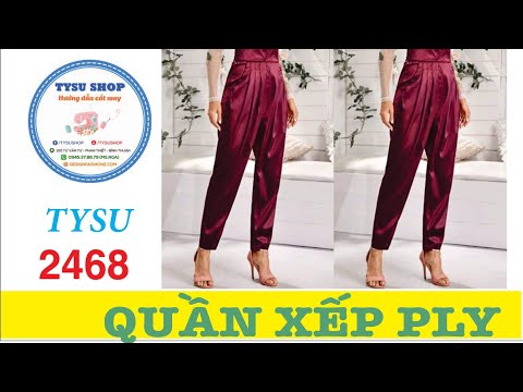 Hướng Dẫn Cắt May Quần Xếp Ply - Tysushop 2468