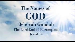 7/7/2021 Jehovah Gmolah - The God of Recompense