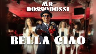 Mr.Dosso Dossi - Bella Ciao 