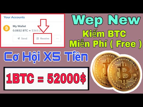 Wep (New) Kiếm BTC Miễn Phí 100%. Giá Hiện Tại 52000$ Vẫn Đang Tăng. Min Rút Thì Rất Thấp
