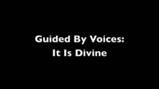 Watch Guided By Voices It Is Divine video