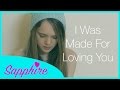 Tori Kelly - I Was Made For Loving You ft. Ed Sheeran - Cover by 12 year old Sapphire