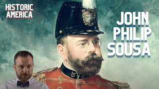 Historic America Presents John Philip Sousa Historic America Presents John Philip Sousa