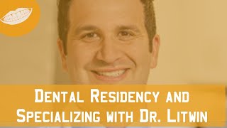 A Conversation with Dr. Litwin (Dental GPR and Specializing) || FutureDDS
