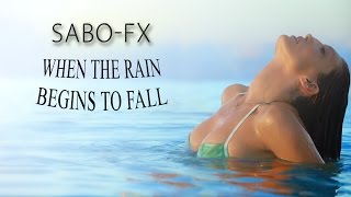 Sabo-Fx - When The Rain Begins To Fall