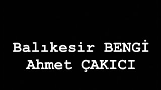 BALIKESİR BENGİ (KARŞILAMA) -Ahmet ÇAKICI