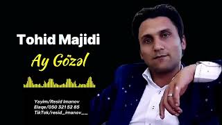 Tohid Majidi - Ay Gozel (derdinden daglari daslari gezerem ay gozel)