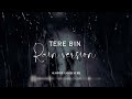 Tere Bin - Atif Aslam (Rain Version) | Slowed and Reverb