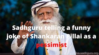 Sadhguru Telling A Funny Joke Of Shankaran Pillai As A Pessimist