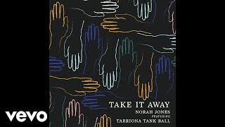 Watch Norah Jones Take It Away feat Tarriona tank Ball video