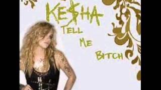 Watch Kesha Tell Me Bitch that You Love Me video