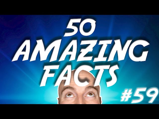 50 AMAZING Facts to Blow your Mind! #59 - Video