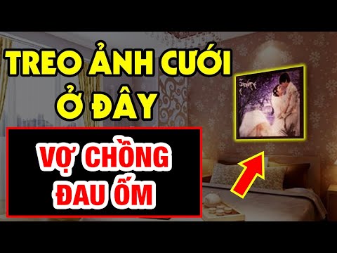 7 Vị Trí Đại Kỵ Tuyệt Đối Cấm TREO ẢNH CƯỚI Kẻo Vợ Chồng Cãi Vã, Ngoại Tình Như Cơm Bữa