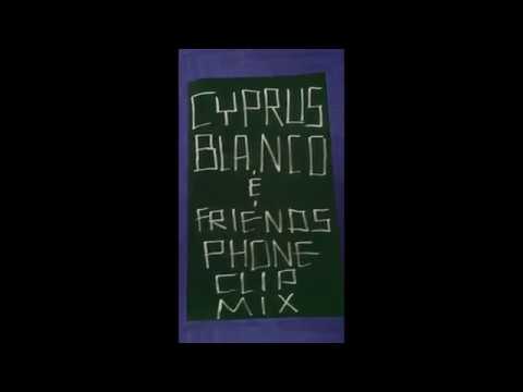 Cyprus Blanco + Friends : Phone Clip Mix