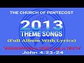 THE CHURCH OF PENTECOST 2013 THEME SONGS (Full Album With Lyrics) || Voice of Pentecost