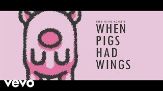 Them Flying Monkeys - When Pigs Had Wings