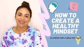 10 TIPS FOR A HEALTHY MIND | HOW TO CREATE A HEALTHY MINDSET | MENTAL WELLNESS | SELF CARE TIPS