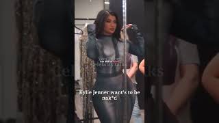 Kylie Jenner wants to be naked