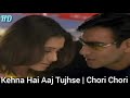 Kehna Hai Aaj Tujhse | Chori Chori 2003 | Ajay Devgan, Rani Mukherjee, Sonali Bendre, | BollyHD 720p