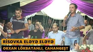 Risovka Eləyə Eləyə Orxan Lokbatanli, Cahangest Tekbetek Meyxana 2016