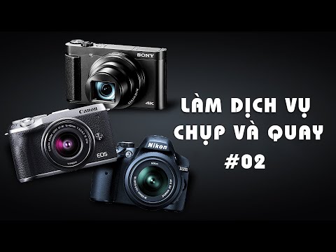Tư vấn lựa chọn máy ảnh hãng nào 2020 | CHỤP VÀ QUAY làm dịch vụ