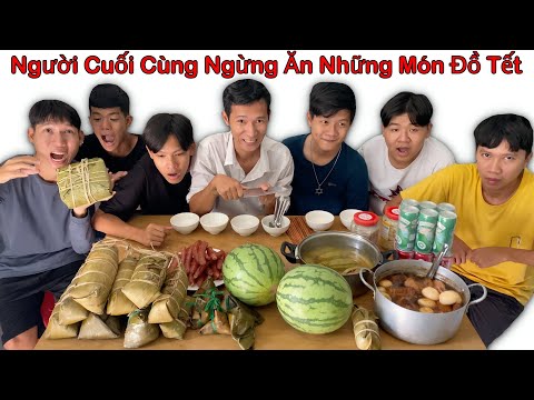 Người Cuối Cùng Ngừng Ăn Những Món Đồ Tết sẽ Thắng 10 Triệu