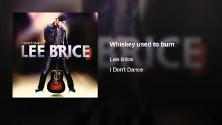Lee Brice Whiskey Used To Burn
