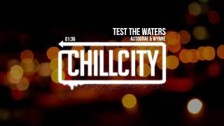 Autograf & Wynne - Test The Waters