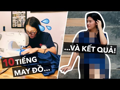 10 tiếng đồng hồ may váy và cái kết!