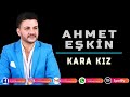 Ahmet Eşkin - Kara Kız / klip