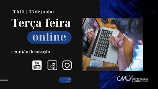 Terça-feira online | 20h15 | reunião de oração | 15.06 | #65
