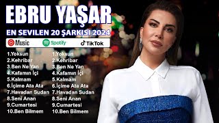 Ebru Yaşar En Iyi Şarkılar 2024 - Karışık Şarkılar - En Sevilen 20 Şarkısı - Turkish Pop Hits 2