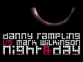 Danny Rampling Vs Mark Wilkinson - Night And Day