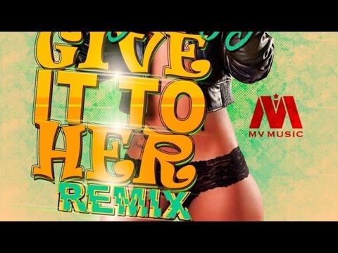 Mr. Vegas Ft. Gage - Give It To Her (Remix) July 2014