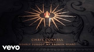 Watch Chris Cornell Nearly Forgot My Broken Heart video