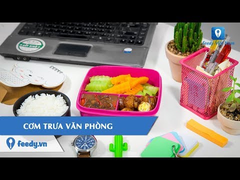 Hướng dẫn cách làm CƠM TRƯA VĂN PHÒNG 2 | Feedy TV