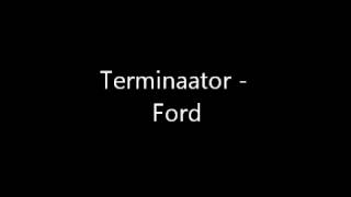 Watch Terminaator Ford video