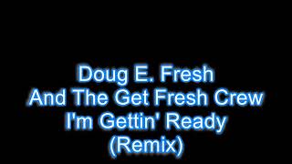 Watch Doug E Fresh  The Get Fresh Crew Im Gettin Ready video