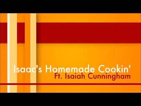 Isaac’s Homemade Cookin’ | Part 1