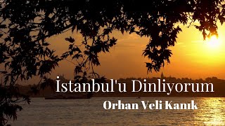 Orhan Veli Kanık I İstanbul'u Dinliyorum