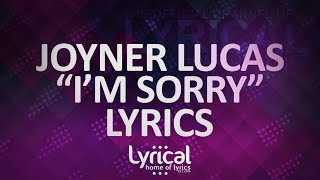 Joyner Lucas - I'm Sorry (Lyrics)