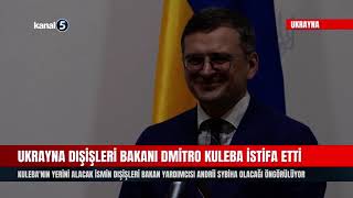 Ukrayna Dışişleri Bakanı Dmitro Kuleba İstifa Etti