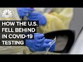 How The U.S. Fell Dangerously Behind In Coronavirus Testing