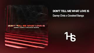 Danny Chris X Crooked Bangs - Don't Tell Me What Love Is | 1 Hour
