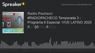 #RADIOPACHECO Temporada 3 - Programa 6 Especial: VIVE LATINO 2020 🎧🎙🎚