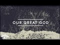 Our Great God | Official Lyric Video | Trinity Fellowship