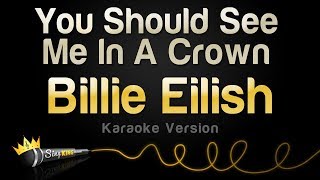 Billie Eilish - You Should See Me In A Crown (Karaoke Version)