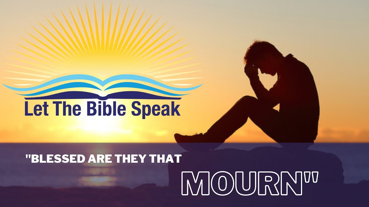 Let The Bible Speak - Blessed Are They That Mourn - Brett Hickey