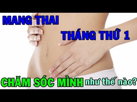 Mang thai tháng đầu tiên: Mẹ bầu cần chăm sóc mình như thế nào?